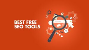 Best Free SEO Tools: Boost Your Website’s Ranking Without Breaking The Bank
